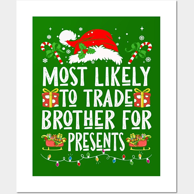 Most Likely To Trade Brother For Presents Wall Art by Nichole Joan Fransis Pringle